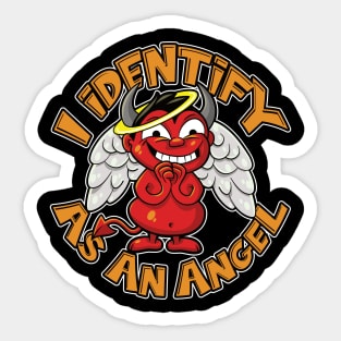 I identify as an angel, a heavenly disguise for your devilish side Sticker